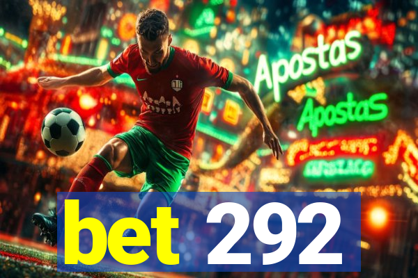 bet 292